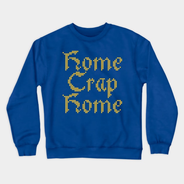 Home Crap Home from the MONEY PIT Crewneck Sweatshirt by hauntedjack